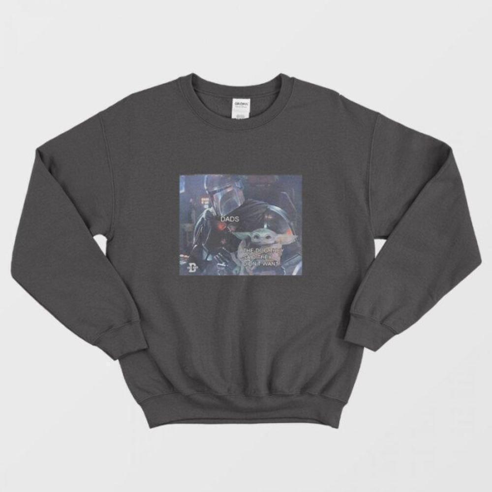 Dads The Dog They Said They Didnt Want Funny Pet Lover Dad Sweatshirt